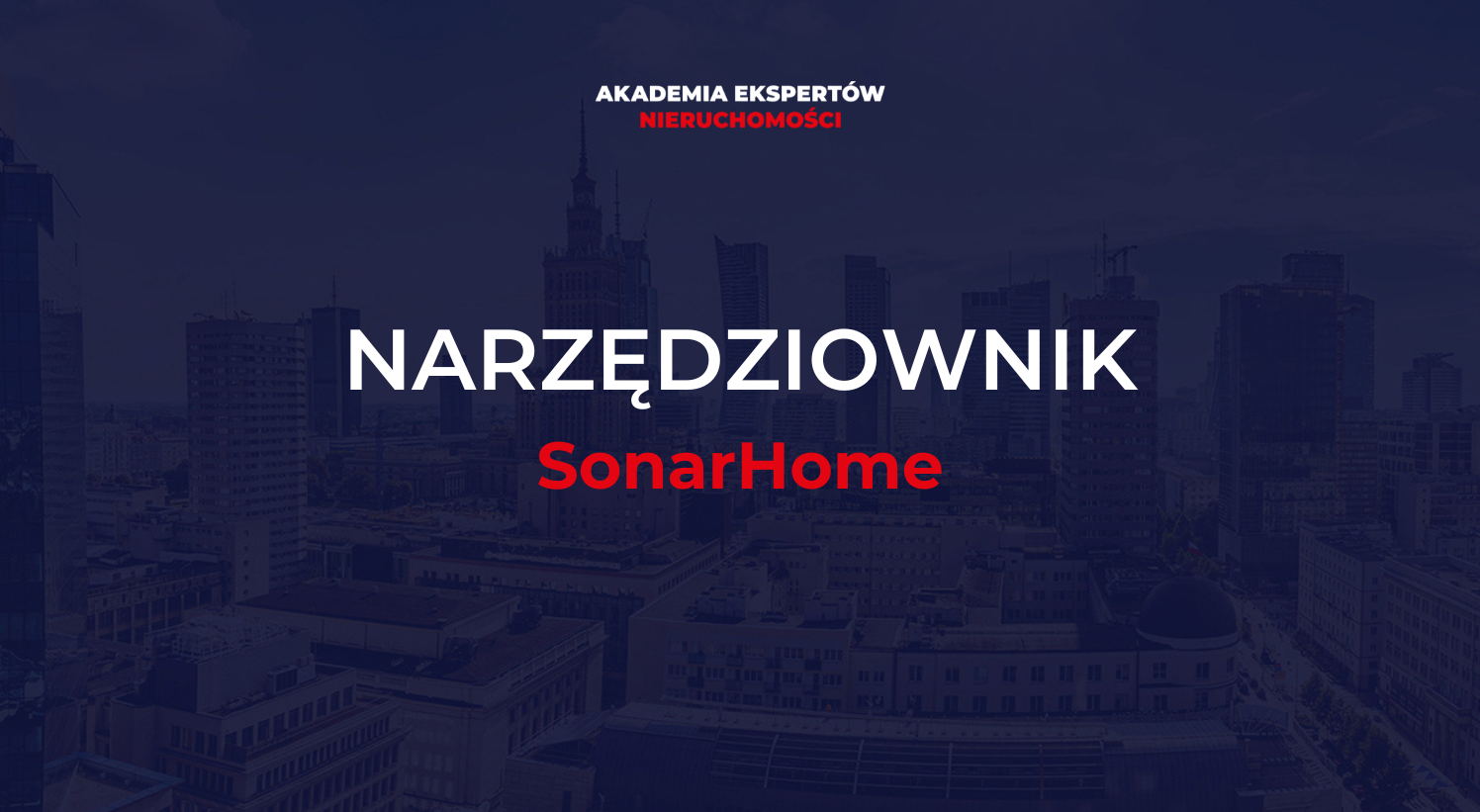 Nowoczesne narzędzia dla agentów: Jak korzystać z SonarHome w praktyce? Anton Bubiel